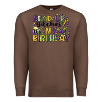 Chestnut bead up bitches itsmy birthday cg (1) Premium Sweatshirt - CowGirlArtShop