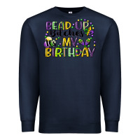 Navy bead up bitches itsmy birthday cg (1) Premium Sweatshirt - CowGirlArtShop