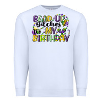White bead up bitches itsmy birthday cg (1) Premium Sweatshirt - CowGirlArtShop