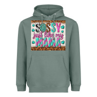 Sage sassy just like my mama Heavyweight Hoodie - TumblerDesignByShophia