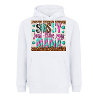 White sassy just like my mama Heavyweight Hoodie - TumblerDesignByShophia