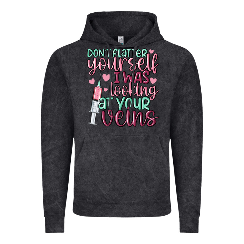 Don't Flatter Yourself I Was Looking At Your Veins Vintage Hoodie by MaliasSmallBusiness | Teevron
