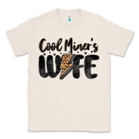 Natural cool miner s wife Classic Tee - MaliasSmallBusiness
