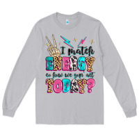 Moon Dust i match energy so how we gon' act today Long Sleeve Tee - MaliasSmallBusiness