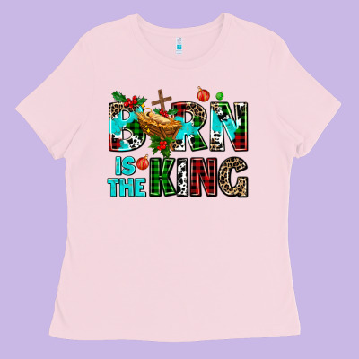 Born Is The King Ladies Tee Designed By Adodesignshop