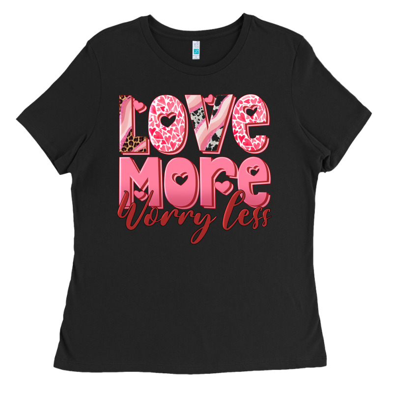 Love More Worry Less Ladies Tee by RanaPortraitStore | Teevron