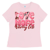 Bubblegum Pink love more worry less Ladies Tee - RanaPortraitStore