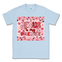 Dusty Blue jesus is my valentine Classic Tee - MaliasSmallBusiness