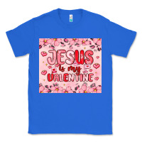 True Royal jesus is my valentine Classic Tee - MaliasSmallBusiness