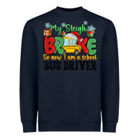 Navy my sleigh broke so now i am a school bus driver Heavyweight Sweatshirt - MaliasSmallBusiness