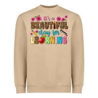 Its A Beautiful Day For Learning Heavyweight Sweatshirt | Teevron