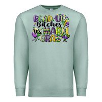 Seafoam bead up bitches its mardi gras Premium Sweatshirt - CowGirlArtShop