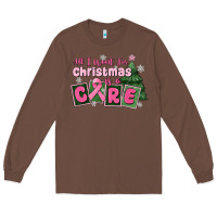 Chestnut all i want for is a care Long Sleeve Tee - MaliasSmallBusiness