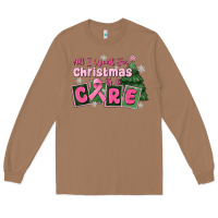 Toasted Coconut all i want for is a care Long Sleeve Tee - MaliasSmallBusiness