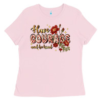 Bubblegum Pink have courage and be kind Ladies Tee - JahusDesignShop