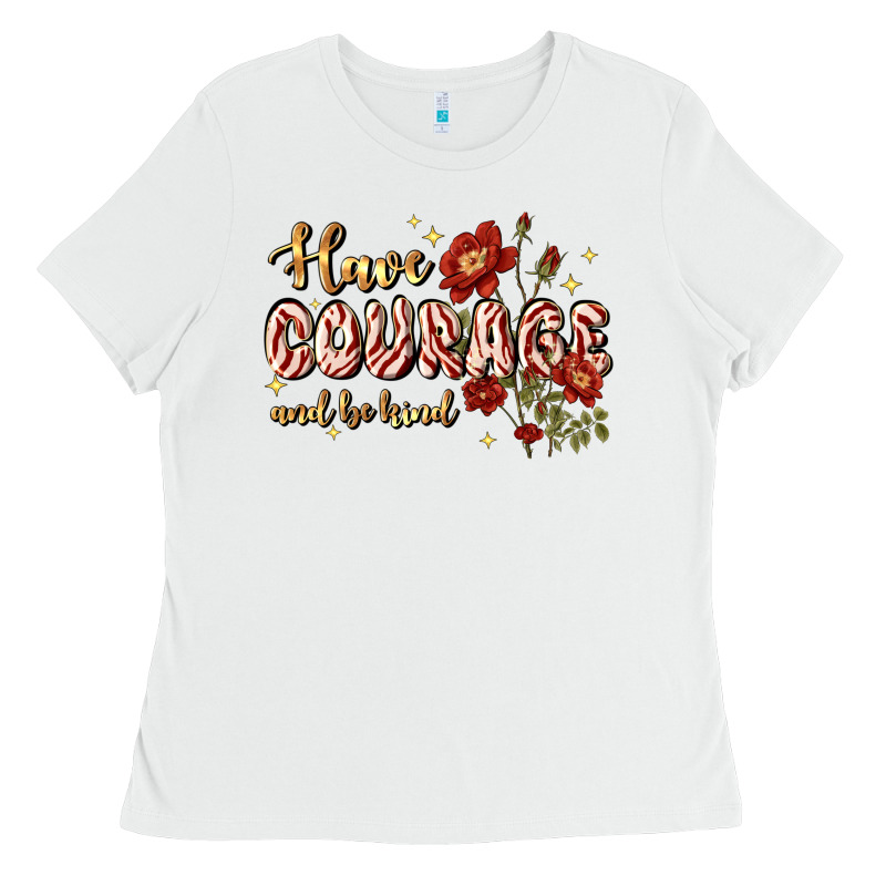 Have Courage And Be Kind Ladies Tee by JahusDesignShop | Teevron