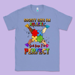 Society Says I'm Autistic God Says I'm Perfect Classic Tee Designed By Jahusdesignshop