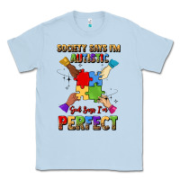 Dusty Blue society says i'm autistic god says i'm perfect Classic Tee - JahusDesignShop