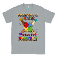 Heather Grey society says i'm autistic god says i'm perfect Classic Tee - JahusDesignShop
