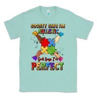 Seafoam society says i'm autistic god says i'm perfect Classic Tee - JahusDesignShop