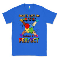 True Royal society says i'm autistic god says i'm perfect Classic Tee - JahusDesignShop