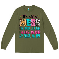 Army Green It's all a mess the house the car Long Sleeve Tee - MaliasSmallBusiness