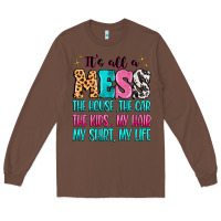 Chestnut It's all a mess the house the car Long Sleeve Tee - MaliasSmallBusiness