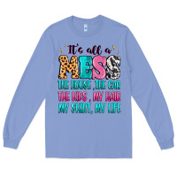 Colony Blue It's all a mess the house the car Long Sleeve Tee - MaliasSmallBusiness