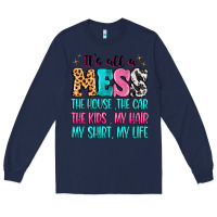 Navy It's all a mess the house the car Long Sleeve Tee - MaliasSmallBusiness