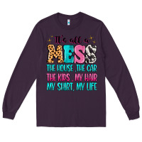 Plum It's all a mess the house the car Long Sleeve Tee - MaliasSmallBusiness