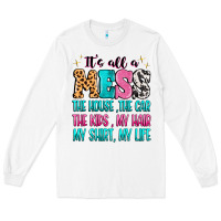 White It's all a mess the house the car Long Sleeve Tee - MaliasSmallBusiness