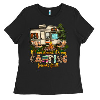 Black if i am drunk its my camping friends fault Ladies Tee - AdoDesignShop