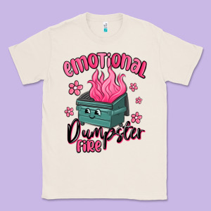 Emotional Dumpster Fire Classic Tee Designed By Maliassmallbusiness