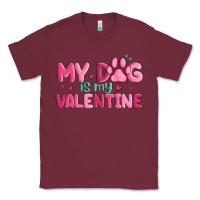 Burgundy my dog is my valentine Classic Tee - MaliasSmallBusiness