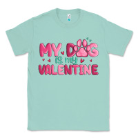 Seafoam my dog is my valentine Classic Tee - MaliasSmallBusiness