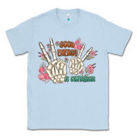 Dusty Blue good energy is contagious Classic Tee - MaliasSmallBusiness
