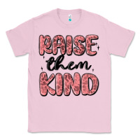 Bubblegum Pink raise them kind Classic Tee - MaliasSmallBusiness