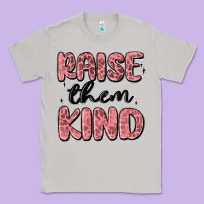 Raise Them Kind Classic Tee Designed By Maliassmallbusiness