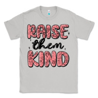 Moon Dust raise them kind Classic Tee - MaliasSmallBusiness