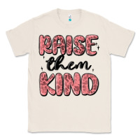 Natural raise them kind Classic Tee - MaliasSmallBusiness