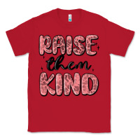Red raise them kind Classic Tee - MaliasSmallBusiness