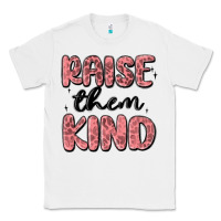 White raise them kind Classic Tee - MaliasSmallBusiness