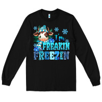 Black I'm freakin freezin Long Sleeve Tee - MaliasSmallBusiness