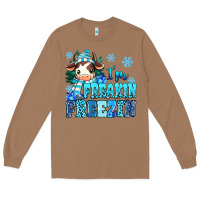 Toasted Coconut I'm freakin freezin Long Sleeve Tee - MaliasSmallBusiness