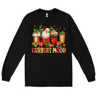 Black Christmas Santa coffee cups current mood Long Sleeve Tee - MaliasSmallBusiness