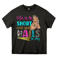 Asphalt life is to short wait your nails to dry bbs Heavy Core Tee - BundleAndBundleShop