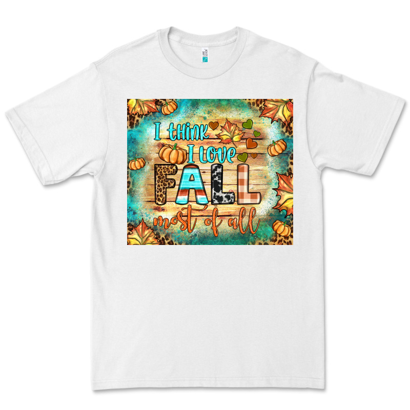 I Think I Love Fall Most Of All Tumbler Premium Tee by BundleAndBundleShop | Teevron
