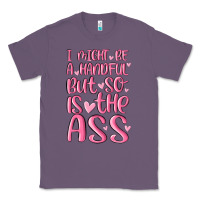 Lavender i might be a handful but so is this ass Classic Tee - MaliasSmallBusiness