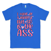 True Royal i might be a handful but so is this ass Classic Tee - MaliasSmallBusiness