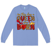 Colony Blue on this day a queen was born Long Sleeve Tee - MaliasSmallBusiness